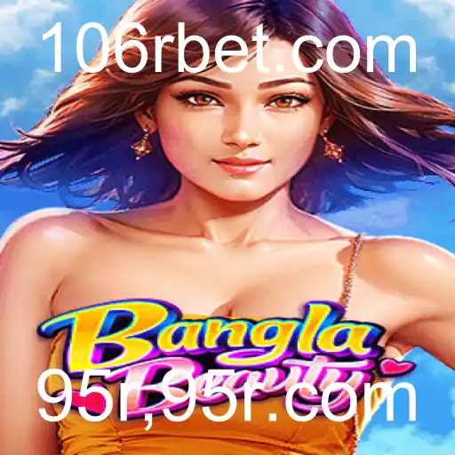 Descubra BanglaBeauty: O Fascinante Mundo do Jogo 95r,95r.com